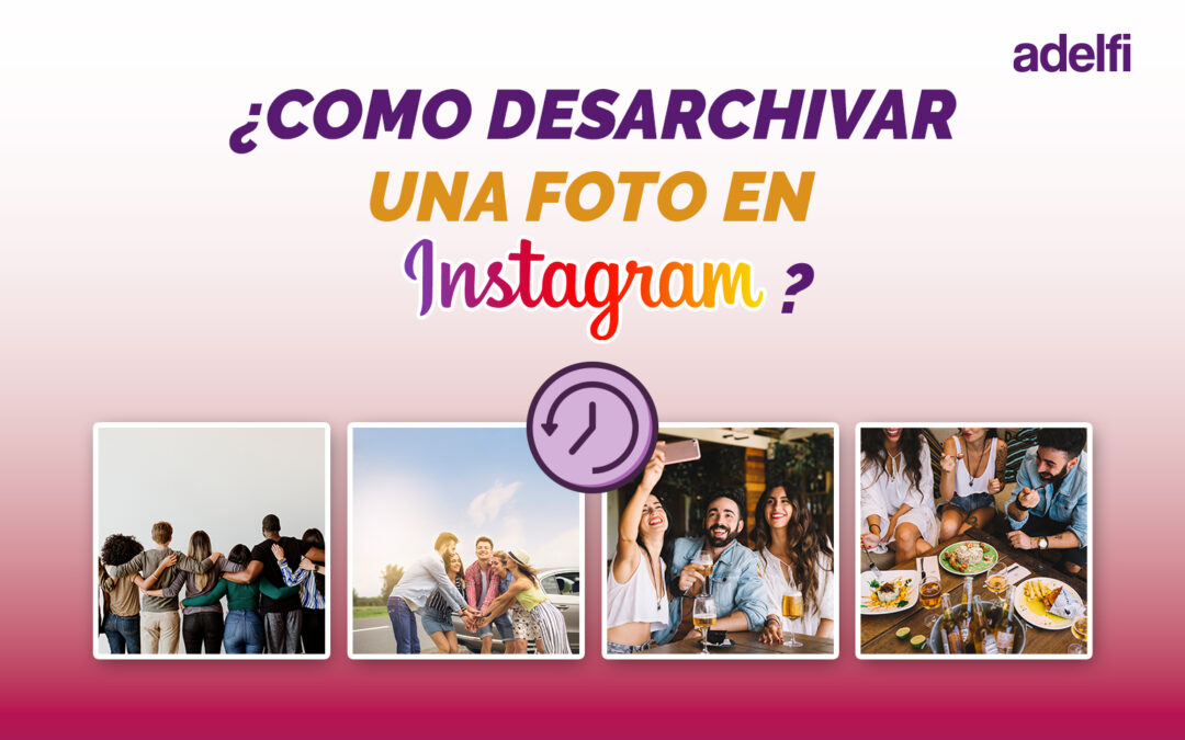 ¿Cómo desarchivar una foto en Instagram?